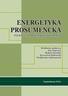 ENERGETYKA PROSUMENCKA. PIERWSZA PRÓBA KONSOLIDACJI Jan Popczyk, Robert Kucęba, Krzysztof Dębowski, Waldemar Jędrzejczyk