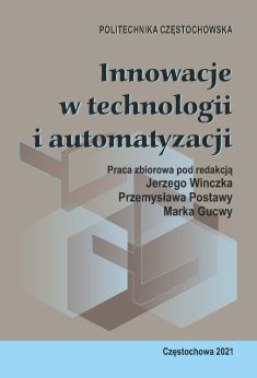 INNOWACJE W TECHNOLOGII I AUTOMATYZACJI 2021 Jerzy Winczek, Przemysław Postawa, Marek Gucwa
