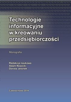 TECHNOLOGIE INFORMACYJNE W KREOWANIU PRZEDSIĘBIORCZOŚCI Adam Nowicki, Dorota Jelonek